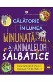 Calatorie in lumea minunata a animalelor salbatice - Steve Parker, Genie Espinosa