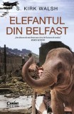 Cumpara ieftin Elefantul din Belfast - S. Kirk Walsh - Roman