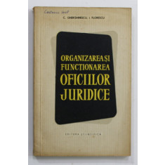 ORGANIZAREA SI FUNCTIONAREA OFICIILOR JURIDICE de C. GHERGHINESCU si I. FLORESCU , 1958