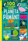 100 de lucruri despre planeta Pamant/***