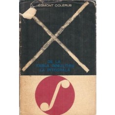 De la tabla inmultirii la integrala - Egmont Colerus