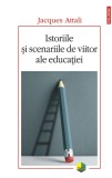 Istoriile si scenariile de viitor ale educatiei - Jacques Attali