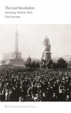 The Lost Revolution: Germany 1918 to 1923