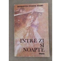 &Icirc;ntre zi și noapte - Henriette Yvonne Stahl