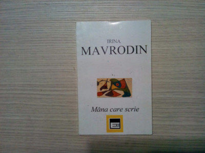 IRINA MAVRODIN - Mana care Scrie - Spre o Poietica a Hazardului -1994, 166 p. foto