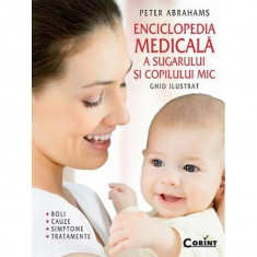 Enciclopedia medicala a sugarului si copilului mic - Peter Abrahams foto