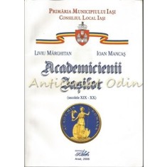 Academicienii Iasilor (Secolele XIX-XX) - Liviu Marghitan, Ioan Mancas