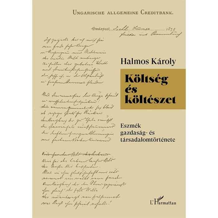 K&ouml;lts&eacute;g &eacute;s k&ouml;lt&eacute;szet - Eszm&eacute;k gazdas&aacute;g- &eacute;s t&aacute;rsadalomt&ouml;rt&eacute;nete - Halmos K&aacute;roly