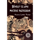 Bűv&ouml;let &eacute;s apr&oacute; mocskos hazugs&aacute;gok - Aurora Lewis Turner