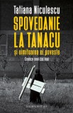 Spovedanie la Tanacu si uimitoarea ei poveste. Cronica unui caz real &ndash; Tatiana Niculescu