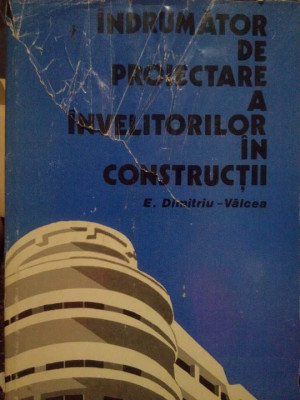 E. Dimitriu Valcea - Indrumator de proiectare a invelitorilor in constructii (1980) foto