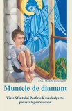 Cumpara ieftin Muntele de diamant. Viata Sfantului Porfirie Kavsokalyvitul