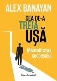 Cea de-a treia usa. Mentalitatea succesului/Alex Banayan, Paralela 45