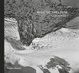 While the Fires Burn: A Glacier Odyssey | Daniel Schwartz