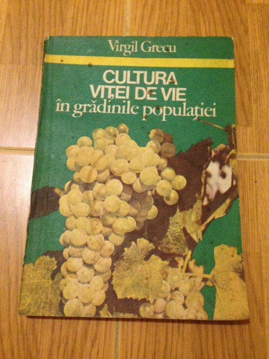 Cultura vitei de vie in gradinile populatiei/autor Virgil Grecu/1983