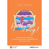 Hallgasd meg! - &Ouml;t egyszerű eszk&ouml;z a gyereknevel&eacute;s mindennapos kih&iacute;v&aacute;saihoz - Tosha Schore