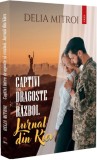 Captivi intre dragoste si razboi. Jurnal din Kiev - Delia Mitroi - Editura Petale Scrise