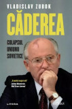 Căderea - Paperback brosat - Vladislav Zubok - Litera