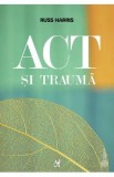 Act si trauma - Russ Harris