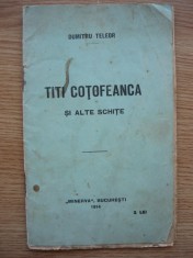 DUMITRU TELEOR - TITI COTOFEANCA SI ALTE SCHITE (cu autograf) - 1914