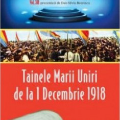 Tainele Marii Uniri de la 1 Decembrie 1918 | Dan-Silviu Boerescu