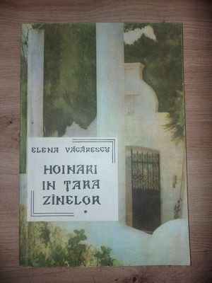 Hoinari in tara zinelor vol 1- Elena Vacarescu