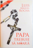 PAPA TREBUIE SA MOARA de LUIS MIGUEL ROCHA , 2009