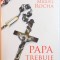 PAPA TREBUIE SA MOARA de LUIS MIGUEL ROCHA , 2009