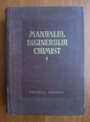 Manualul inginerului chimist ( Vol. I ) foto