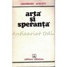 Arta Si Speranta - Gheorghe Achitei - Tiraj: 3600 Exemplare