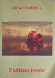 Patima Rosie - Mihail Sorbul, Editura Demiurg, 2007, Roman, 106 pagini, Stare Buna