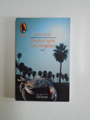 DRUMUL SPRE LOS ANGELES de JOHN FANTE , 2008 *MIC DEFECT foto