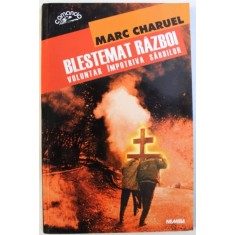 BLESTEMAT RAZBOI - VOLUNTAR IMPOTRIVA SARBILOR de MARC CHARUEL, 2000