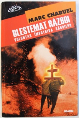 BLESTEMAT RAZBOI - VOLUNTAR IMPOTRIVA SARBILOR de MARC CHARUEL, 2000 foto