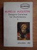 AURELIU AUGUSTIN - DESPRE CETATEA LUI DUMNEZEU I (CĂRȚILE I - X) EDITURA ȘTIINȚIFICĂ 1998