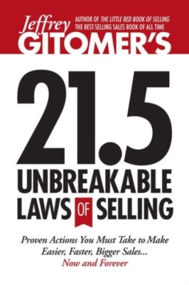 Jeffrey Gitomer&amp;#039;s 21.5 Unbreakable Laws of Selling: Proven Actions You Must Take to Make Easier, Faster, Bigger Sales.... Now and Forever! foto