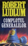 Complotul generalilor - Robert Ludlum, roman istoric, carte beletristica