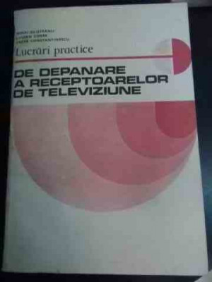 Lucrari Practice De Depanare A Receptoarelor De Televiziune - M. Silisteanu L. Cipere C. Constantinescu ,540879 foto