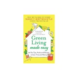 Green Living Made Easy: 101 Eco Tips, Hacks and Recipes to Save Time and Money