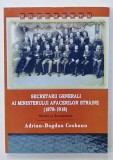 SECRETARII GENERALI AI MINISTERULUI AFACERILOR STRAINE ( 1878 -1918 ) , STUDII SI DOCUMENTE de ADRIAN - BOGDAN CEOBANU , 2019