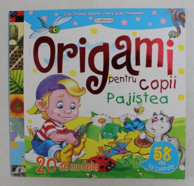 ORIGAMI PENTRU COPII - PAJISTEA - 20 DE MODELE - 58 DE FOI COLORATE , 2011 foto