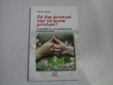 Sa fim prieteni sau sa avem prieteni? - Valerio Albisetti