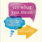 Say What You Mean: A Mindful Approach to Nonviolent Communication