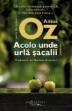 Acolo unde urla sacalii/Amos Oz