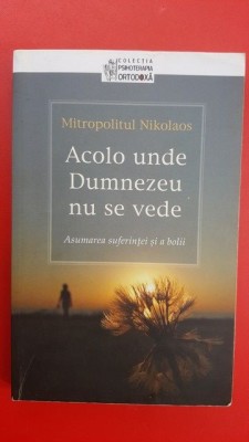 Acolo unde Dumnezeu nu se vede- Mitropolitul Nikolaos foto