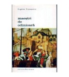 Eugene Fromentin - Maestrii de odinioara - 106228