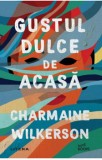 Cumpara ieftin Gustul dulce de acasa/Charmaine Wilkerson, Litera