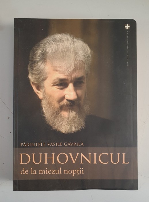 Parintele Vasile Gavrila - Duhovnicul de la miezul noptii