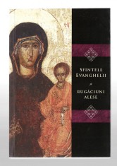Sfintele Evanghelii si Rugaciuni alese, Ed Renasterea, 2009 foto
