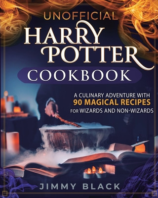 Unofficial Harry Potter Cookbook: A Culinary Adventure With 90 Magical Recipes For Wizards And Non-Wizards foto